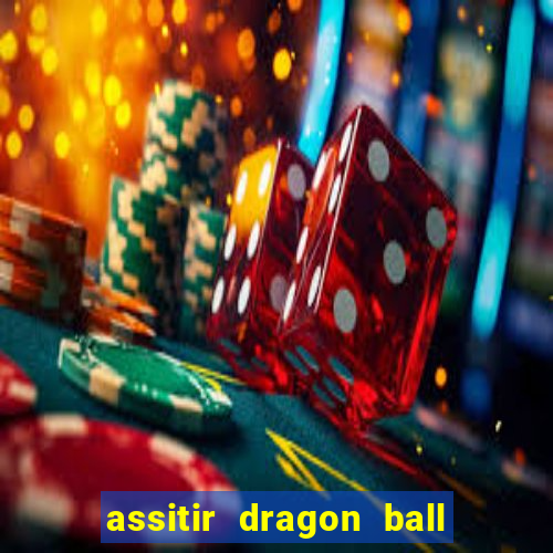 assitir dragon ball z dublado